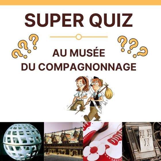 Super Quiz au musée du Compagnonnage !