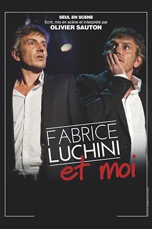 olivier_sauton_fabrice_luchini_et_moi.jpg